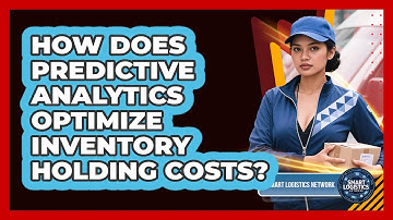 How Does Predictive Analytics Optimize Inventory Holding Costs? - Smart Logistics Network