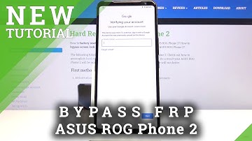 How to Bypass Google Verification in ASUS ROG Phone 2 – Unlock FRP / Remove Google Lock