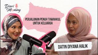 DIARI MUMMY: DATIN DIYANA HALIK