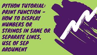 Python Tutorial Print function How to Display numbers strings in same line Use of Sep Argument