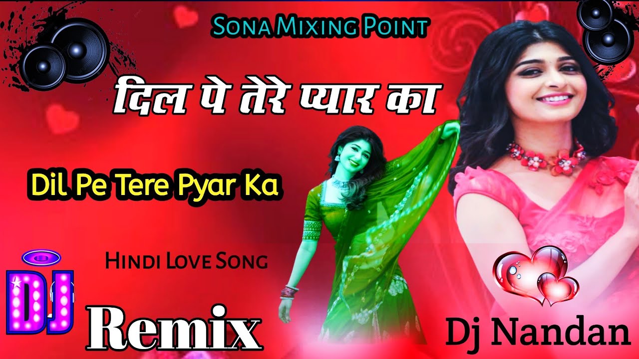 Dil Pe Tere Pyar Ka  Dil Pe Tere Pyar Ka Dj Remix SongHindi Love Song Mix Sona Mixing Point 