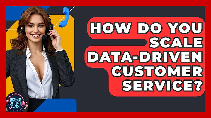 How Do You Scale Data-driven Customer Service? - Customer Support Coach