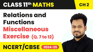 Relations and Functions - Miscellaneous Exercise (Q. 7 to 12) | Class 11 Maths Chapter 2 | CBSE 2025