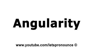 How to Pronounce Angularity