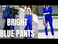 Stunning Bright Blue Pants Outfit Ideas. How to Wear Bright Blue Pants?