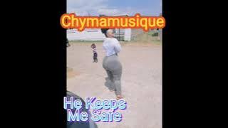 Chymamusique =He keeps me safe