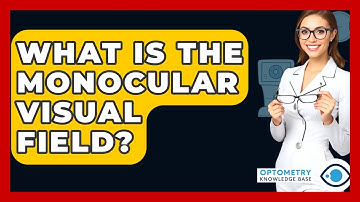 What Is The Monocular Visual Field? - Optometry Knowledge Base