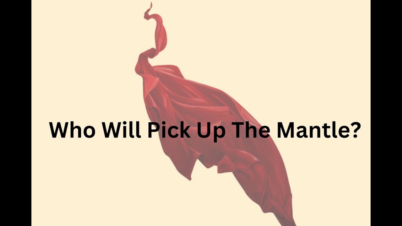 Who Will Pick Up The Mantle YouTube who-will-pick-up-the-mantle-youtube