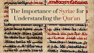 The Importance of Syriac for Understanding the Qur'an W/ Prof. Jack Tannous