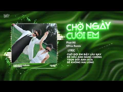 Chờ Ngày Cưới Em - Phát Hồ ft. Hương Ly x KProx Remix / Audio Lyrics Video