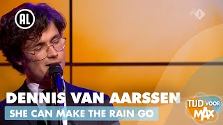 Video voorbeeld van "Dennis van Aarssen - She Can Make The Rain Go | TIJD VOOR MAX"