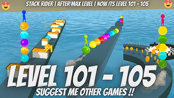 Stack Rider | After Max Level | Now its Level 101 - 105