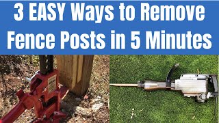 EASY! How to Remove a Fence Post in 5 minutes - 3 Easy Ways anyone can do
