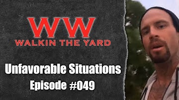 Wes Watson- Walkin The Yard: Unfavorable Situations