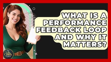 What Is A Performance Feedback Loop And Why It Matters? - The Life Coach Expert