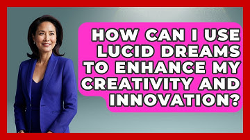 How Can I Use Lucid Dreams to Enhance My Creativity and Innovation? | Dream Discovery Den