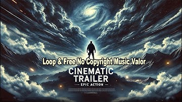 Cinematic Trailer Epic Action by Loop & Free [No Copyright Music] / Valor