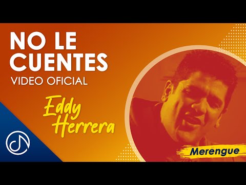 No Le Cuentes – Eddy Herrera [VIDEO OFICIAL]
