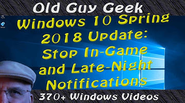 Stop In-Game Notifications - Windows 10 April 2018 Update