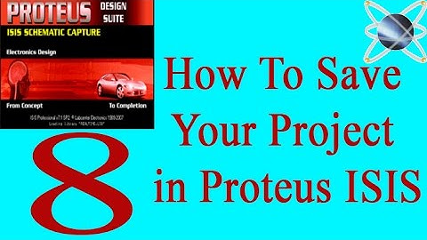 PROTEUS ISIS 8: How To Save Your Project In Proteus ISIS
