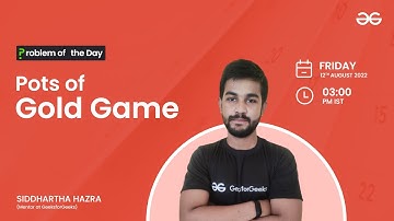 Pots of Gold Game | Problem of the Day : 11/08/22 | Siddharth Hazra