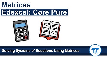 A Level Further Maths | Core Pure | Solving Systems of Equations Using Matrices