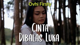 Ovhi Firsty - Cinta Dibalas Luka (Lirik)