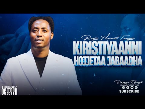 Kiristiyaanni Hojjetaa Jabaadha Dargaggoo Ogeeyyii 2017 RAAJII MASARAT TAAYYEE Araratvworldwide  Kiristiyaanni Hojjetaa Jabaadha Dargaggoo Ogeeyyii 2017 RAAJII MASARAT TAAYYEE Araratvworldwide