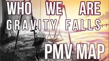 Who We Are||Gravity Falls PMV MAP
