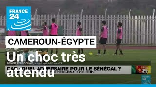 CAN-2022 : Cameroun-Égypte, un choc très attendu • FRANCE 24