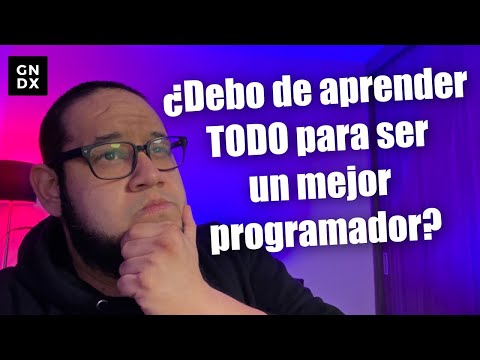 ¿Debo de aprender TODO para ser un mejor programador?