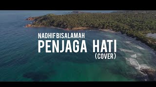 NADHIF BASALAMAH - PENJAGA HATI ( COVER ) by.ricky