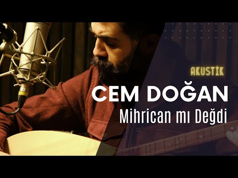 CEM DOĞAN | Mihrican mı Değdi (Akustik)