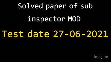 solved paper of sub inspector MOD (27-06-2021)