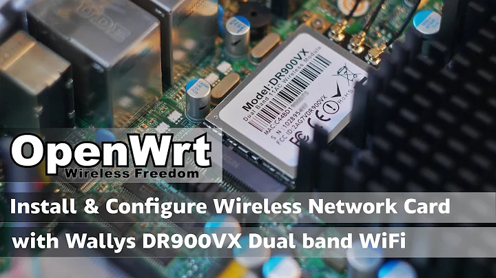 OpenWRT - Install and Configure Wireless Network Adapter - Wallys DR900VX Dual Band WiFi