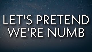 XXXTENTACION - Let&#39;s Pretend We&#39;re Numb (Lyrics)