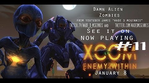 Damn Alien Zombies - Now Playing - XCOM Enemy Within
