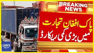 Massive Record Drop in Pakistan-Afghan Trade | Breaking News | Dawn News