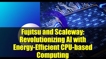 Fujitsu and Scaleway: Revolutionizing AI with Energy-Efficient CPU-based Computing
