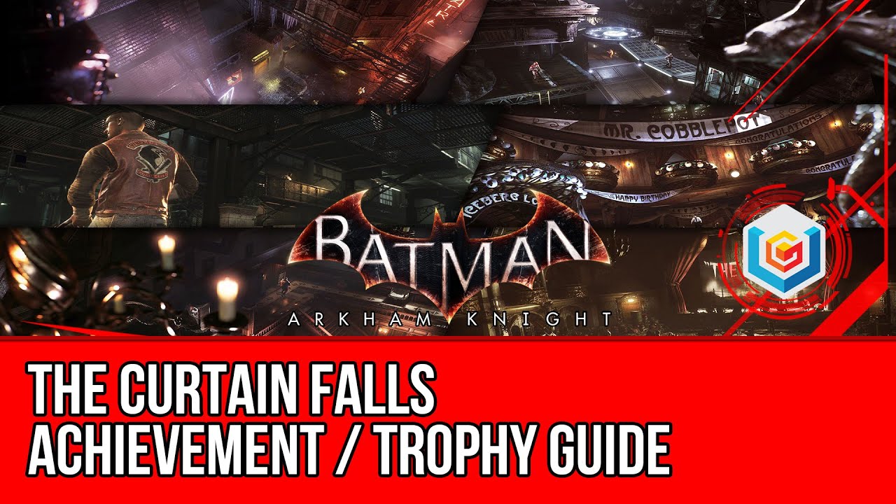 Batman Arkham Knight - The Curtain Falls Achievement / Trophy ...