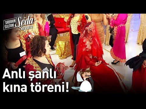 Anlı Şanlı Kına Töreni! - Sabahın Sultanı Seda Sayan