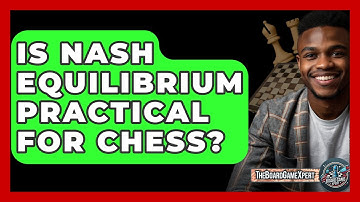 Is Nash Equilibrium Practical For Chess? - The Board Game Xpert