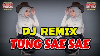 DJ REMIX TUNG SAE SAE || LATEST VIRAL TIKTOK