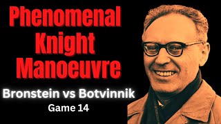 Raging Knight Starts a Counter Attack Alone. Bronstein vs Botvinnik 1951. Game 14