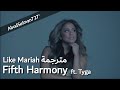 Fifth Harmony - Like Mariah ft. Tyga مترجمة