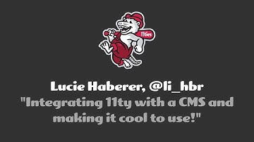 Integrating 11ty with a CMS and making it cool to use! w/ Lucie Haberer. 11ties 2021