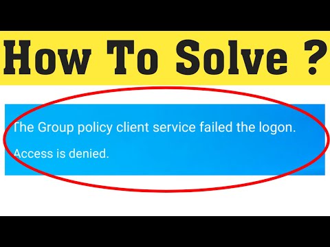 How To Fix The Group Policy Client Service Failed The Logon || Access Is Denied || Windows 10/8/7