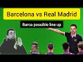 Barcelona Possible line up against Real Madrid | Barcelona vs Real Madrid |