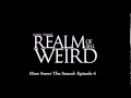 Realm of the Weird - Episode 4: How Sweet the Sound