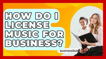 How Do I License Music For Business? - BusinessGuide360.com